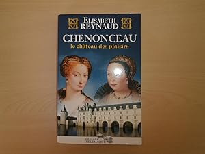 Imagen del vendedor de Chenonceau : Le chteau des plaisirs a la venta por Le temps retrouv