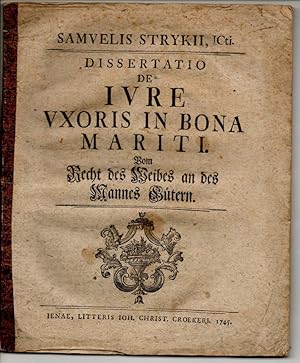 Juristische Dissertation. De iure uxoris in bona mariti, Vom Recht des Weibes an des Mannes Güthern.