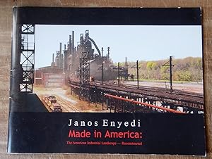 Immagine del venditore per Janos Enyedi - Made in America: The American Industrial Landscape - Reconstructed venduto da Mullen Books, ABAA