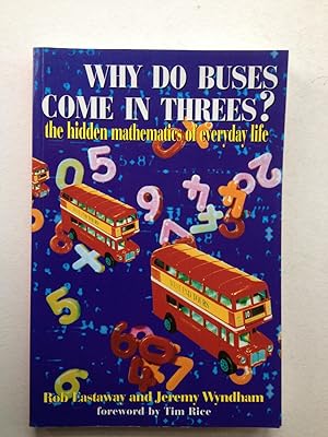 Image du vendeur pour Why Do Buses Come in Threes? The Hidden Mathematics of Everyday Life mis en vente par Book Souk