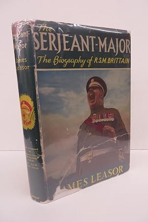 The Serjeant-Major: The Biography of R. S. M. Ronald Brittain M. B. E.