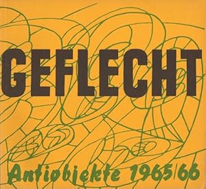 Seller image for Geflecht. Antiobjekte 1965/1966. Nr. 2 (of 2 published) Antiobjekte von juli bis april 1966. Introduction by H. Rieger. for sale by studio montespecchio