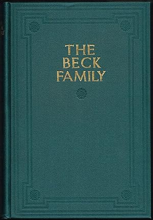 Imagen del vendedor de THE BECK FAMILY: TOGETHER WITH A GENEOLOGICAL RECORD OF THE ALLEYNES AND THE CHASES FROM WHOM THEY ARE DESCENDED a la venta por SUNSET BOOKS