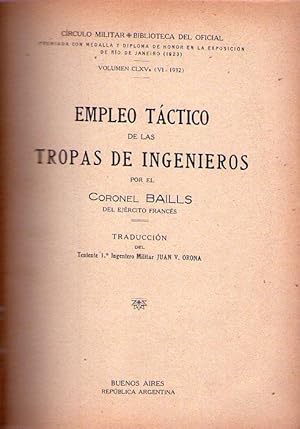 EMPLEO TACTICO EN LAS TROPAS DE INGENIEROS. Por el Coronel Baills del Ejército Francés. Volúmen C...