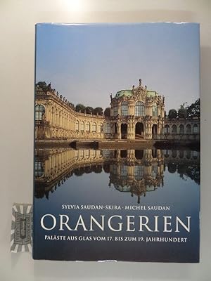 Orangerien : Paläste aus Glas vom 17. bis zum 19. Jahrhundert.