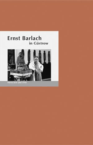 Ernst Barlach in Güstrow Menschen und Orte