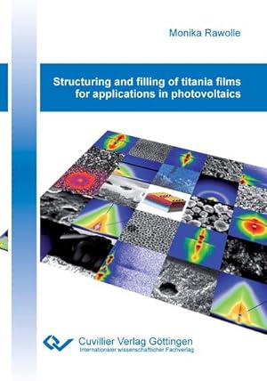 Seller image for Structuring and filling of titania films for applications in photovoltaics for sale by AHA-BUCH GmbH