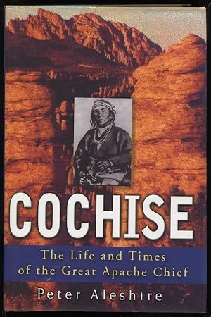 Bild des Verkufers fr Cochise; The Life and Times of the Great Apache Chief zum Verkauf von Evening Star Books, ABAA/ILAB