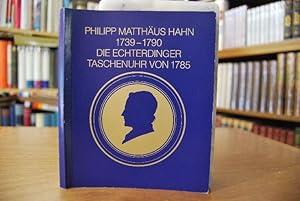 Philipp Matthäus Hahn. Die Echterdinger Taschenuhr von 1785.