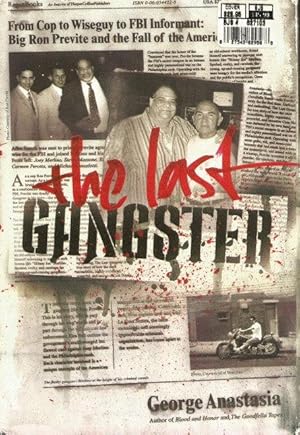 Seller image for THE LAST GANGSTER : From Cop to Wiseguy to FBI Informant : Big Ron Previte and the Fall of the American Mob for sale by Grandmahawk's Eyrie