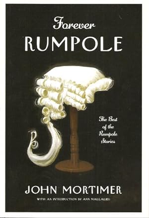 FOREVER RUMPOLE : The Best of the Rumpole Stories