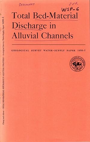 Seller image for Total Bed-Material Discharge in alluvial Channels: Studies of Flow in Alluvial Channels (Geological Survey Water-Supply Paper 1498-I) for sale by Dorley House Books, Inc.