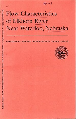 Seller image for Flow Characteristics of Elkhorn River near Waterloo, Nebraska: Studies of Flow in Alluvial Channels (Geological Survey Water-Supply Paper 1498-B) for sale by Dorley House Books, Inc.