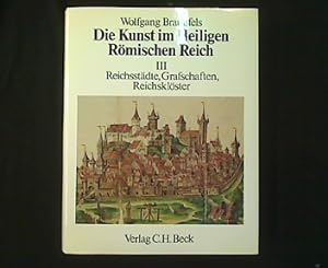 Seller image for Die Kunst im Heiligen Rmischen Reich Deutscher Nation. Band III: Reichsstdte, Grafschaften, Reichsklster. for sale by Antiquariat Matthias Drummer