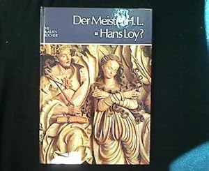 Seller image for Der Meister HL = Hans Loy? Werk und Wiederentdeckung. for sale by Antiquariat Matthias Drummer