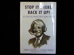 Seller image for Stop It There, Back It Up! 50 Years Of Hockey With Howie Meeker. for sale by Antiquariat Matthias Drummer