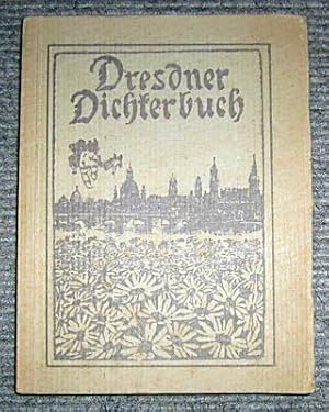 Dresdner Dichterbuch. Mit Bildschmuck Dresdner Künstler. Zum Margarittentag herausgegeben.