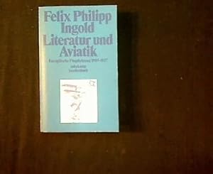 Literatur und Aviatik. Europäische Flugdichtung 1909 - 1927. Mit einem Exkurs über die Flugidee i...