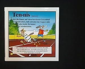 Tennis. Ein Wörterbuch für Cracks, Ballakrobaten, Tennisfans und alle, die sich beim Jogging zu e...