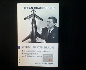 Wernher von Braun. Ein deutsches Genie zwischen Untergangswahn und Raketenträumen.