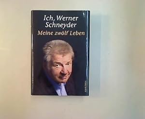 Seller image for Ich, Werner Schneyder. Meine 12 Leben. for sale by Antiquariat Matthias Drummer