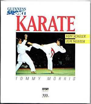 Karate vom Schüler zum Meister. Eine Anleitung von den ersten Schritten bis zum Wettkampf.