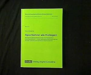 Sportlehrer als Kollegen. Schulische Rahmenbedingungen der Kooperation unter Sportlehrern. Unter ...