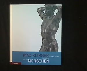 Max Klinger. Auf der Suche nach dem neuen Menschen