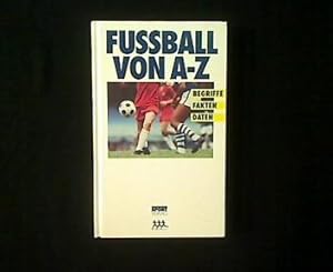 Bild des Verkufers fr Fuball von A-Z. Begriffe, Fakten, Daten. zum Verkauf von Antiquariat Matthias Drummer