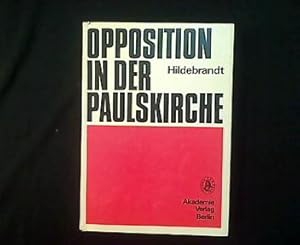 Bild des Verkufers fr Opposition in der Paulskirche. Reden, Briefe und Berichte kleinbrgerlich-demokratischer Parlamentarier 1848/49. zum Verkauf von Antiquariat Matthias Drummer