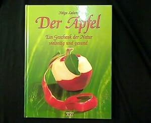 Bild des Verkufers fr Der Apfel. Ein Geschenk der Natur, vielseitig und gesund. zum Verkauf von Antiquariat Matthias Drummer