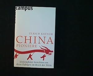 China-Pioniere. Unternehmer berichten von ihren Erfolgen im Reich der Mitte.