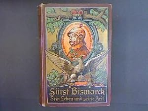 Bild des Verkufers fr Frst Bismarck. Sein Leben und seine Zeit. Vaterlndisches Ehren- und Heldenbuch des 19. Jahrhunderts. zum Verkauf von Antiquariat Matthias Drummer