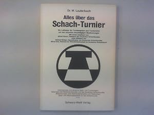 Alles über das Schach-Turnier. Ein Leitfaden für Turnierspieler und Turnierleiter mit den aktuell...