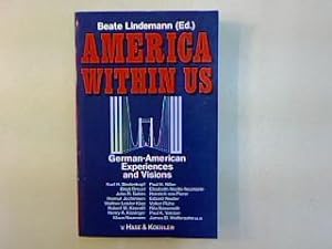 Bild des Verkufers fr America Within Us. German-American Experiences and Visions. zum Verkauf von Antiquariat Matthias Drummer