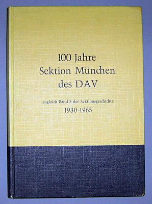 100 Jahre Sektion München des DAV zugleich Band 3 der Sektionsgeschichte 1930-1965.