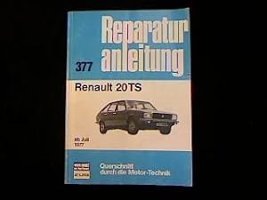 Image du vendeur pour Reparaturanleitung Renault 20TS ab Juli 1977. Band 377. mis en vente par Antiquariat Matthias Drummer