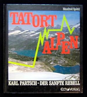 Tatort Alpen. Karl Partsch - der sanfte Rebell.
