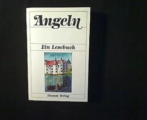 Angeln. Ein Lesebuch. Die Landschaft Angeln in Reisebeschreibungen, Topographien, Erlebnisbericht...