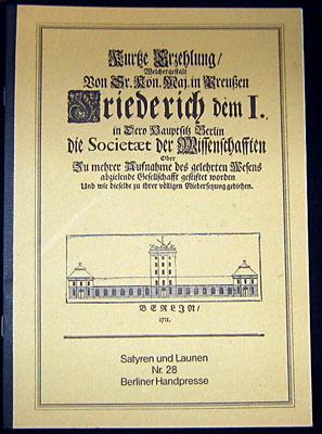 Bild des Verkufers fr Kurtze Erzehlung / Welchergestalt von Sr. Kn. Maj. in Preuen Friedrich dem I. in Dero Hauptsitz Berlin die Societaet der Wissenschaften Oder zu mehrer Aufnahme des gelehrten Wesens abzielende Gesellschaft gestiftet worden. Und wie dieselbe zu ihrer vlligen Niedersetzung gediehen. Berlin 1711. zum Verkauf von Antiquariat Matthias Drummer