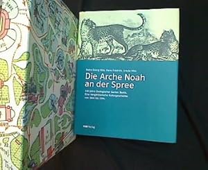 Die Arche Noah an der Spree. 150 Jahre Zoologischer Garten Berlin. Eine tiergärtnerische Kulturge...