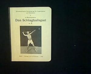 Das Schlagballspiel ohne Einschenker. Eine Anleitung für Lehrer und Schüler unter Verwendung der ...