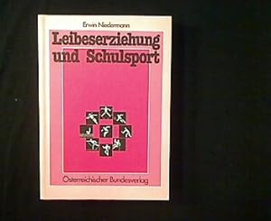 Leibeserziehung und Schulsport. Sportwissenschaftliche, didaktische, organisatorische Grundlagen.