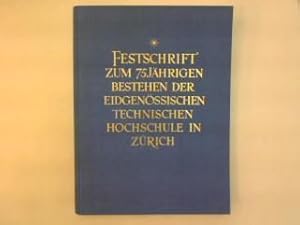 Festschrift zum 75jährigen Bestehen der Eidgenössischen Technischen Hochschule in Zürich.