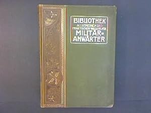 Seller image for Bibliothek allgemeinen und praktischen Wissens fr Militranwrter. Zum Studium und Selbstunterricht in den hauptschlichsten Wissenszweigen und Sprachen nebst einer ausfhrlichen Darstellung der allgemeinen Zivilversorgungsbestimmungen und der Laufbahnen- und Besoldungsverhltnisse der Militranwrter im Reichs- und Staatsdienste. for sale by Antiquariat Matthias Drummer