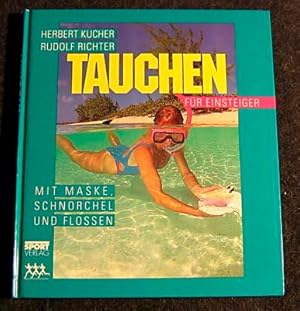 Seller image for Tauchen fr Einsteiger. Mit Maske, Schnorchel und Flossen. for sale by Antiquariat Matthias Drummer