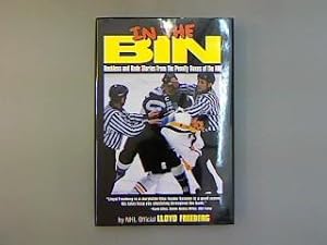 In The BIN. Reckless & Rude Stories from the Penalty Boxes of the NHL.
