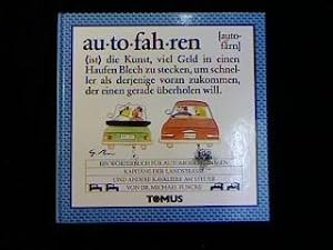 Autofahren. Ein Wörterbuch für Automobilist(inn)en, Kapitäne der Landstraße und andere Kavaliere ...