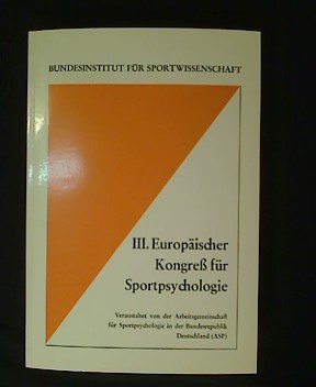 Imagen del vendedor de Bericht ber den III. Europischen Kongre fr Sportpsychologie vom 26. bis 29. Februar 1972 in Kln veranstaltet von der Arbeitsgemeinschaft fr Sportpsychologie. a la venta por Antiquariat Matthias Drummer