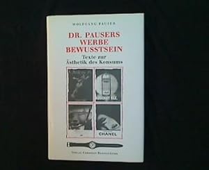 Dr. Pausers Werbebewusstsein. Texte zur Ästhetik des Konsums.